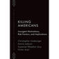 Killing Americans: Insurgent Motivations, Risk Factors, and Implications