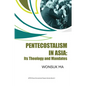 Pentecostalism in Asia: Its Theology and Mandates