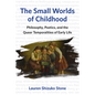 The Small Worlds of Childhood: Philosophy, Poetics, and the Queer Temporalities of Early Life