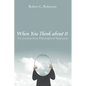 When You Think about It: Ten Lessons from Philosophical Skepticism
