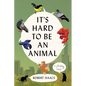 It's Hard to Be an Animal