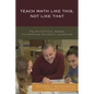 Teach Math Like This, Not Like That: Four Critical Areas to Improve Student Learning