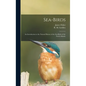 Sea-birds: an Introduction to the Natural History of the Sea-birds of the North Atlantic