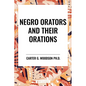 Negro Orators and Their Orations