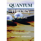 Quantum Theory Made Simple: Discover how Quantum Mechanics Intersect with Your Reality