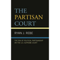 Partisan Court: The Era of Political Partisanship on the U.S. Supreme Court
