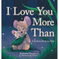 I Love You More Than: A Bedtime Book for Baby