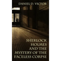 Sherlock Holmes and the Mystery of The Faceless Corpse