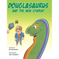 Douglasaurus and the New Student