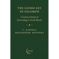The Lesser Key of Solomon: A Goetia Grimoire of Demonology & Occult Rituals