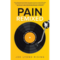 Pain Remixed: Navigating Life with Trauma, Grief, Depression and Anxiety
