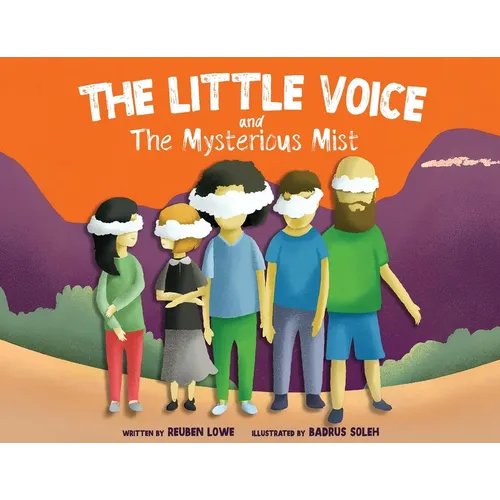 The Little Voice & The Mysterious Mist: Helping Kids Face Big Feelings and Worries through Mindfulness with Kindness