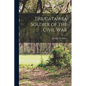 The Catawba Soldier of the Civil War