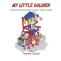 My Little Soldier: A Graduate from the Totally Traumatic Toddler Academy