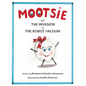 MOOTSIE and THE INVASION of THE ROBOT VACUUM