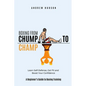 Boxing From Chump to Champ: A Beginners Guide to Boxing Training. Learn Self-Defense, Get Fit and Boost Your Confidence
