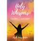 Holy Whispers: Cry Out... and Listen!