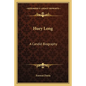 Huey Long: A Candid Biography