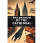 The Shadow of the Cathedral