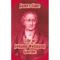 Life of Johann Wolfgang Goethe