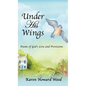 Under His Wings: Poems of God's Love and Provisions