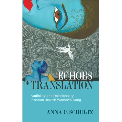 Echoes of Translation: Audibility and Relationality in Indian Jewish Women's Songs