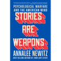Stories Are Weapons: Psychological Warfare and the American Mind