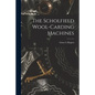 The Scholfield Wool-carding Machines
