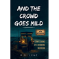 And the Crowd Goes Mild: Confessions of a Working Musician