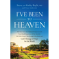 I've Been to Heaven: The True Story of a Husband's Supernatural Near-Death Experience of the Afterlife, His Wife's Prayer That Brought Him Back, and G