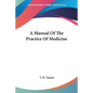A Manual Of The Practice Of Medicine