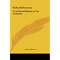 Sylva Sylvarum: Or a Natural History in Ten Centuries