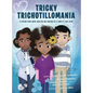 Tricky Trichotillomania: A picture book about hair-pulling inspired by a family's true story