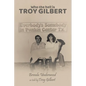Who the Hell is Troy Gilbert?