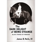 The Dark Delight of Being Strange: Black Stories of Freedom
