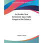 An Arabic New Testament Apocrypha Gospel of the Infancy