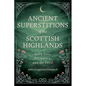 Ancient Superstitions of the Scottish Highlands: Fairy Lore, Divination, and the Devil