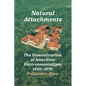 Natural Attachments: The Domestication of American Environmentalism, 1920-1970