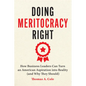 Doing Meritocracy Right: How Business Leaders Can Turn an American Aspiration Into Reality (and Why They Should)