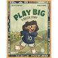 Play Big: A Soccer Story