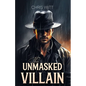 The Unmasked Villain