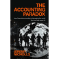 The Accounting Paradox: How Financial Accounting Is Damaging the World (But Can Help Repair It)