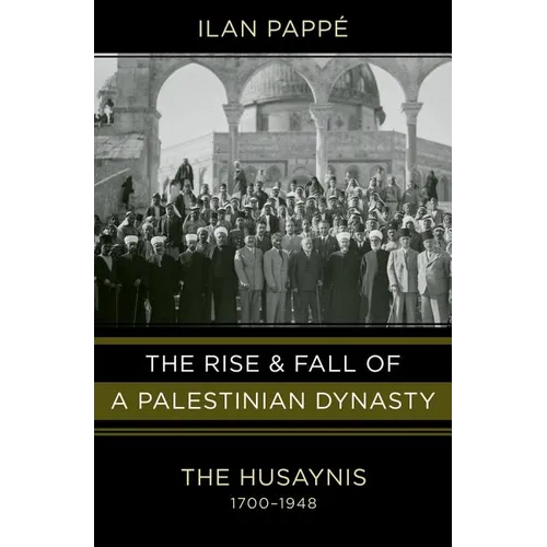 Rise and Fall of a Palestinian Dynasty