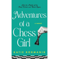 Adventures of a Chess Girl: Into the Depths of the Chess World and Back Again
