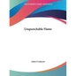 Unquenchable Flame