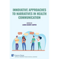 Innovative Approaches to Narratives in Health Communication