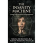 The Insanity Machine - Life with Paranoid Schizophrenia
