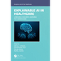 Explainable AI in Healthcare: Unboxing Machine Learning for Biomedicine