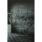 The Fiction of Dread: Dystopia, Monstrosity, and Apocalypse