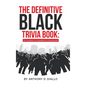 The Definitive Black Trivia Book: It's Exciting! It's Enjoyable! It's Educational!